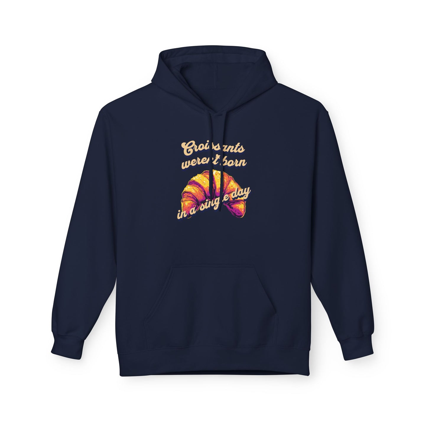 Croissants weren't born in a single day Unisex Midweight Softstyle Fleece Hoodie - StyleMZ - Stylemz