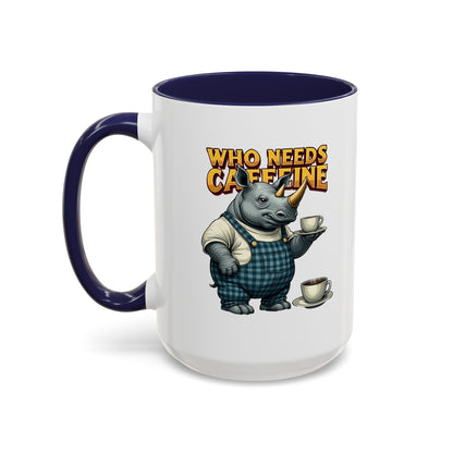 Who needs Caffeine Accent Coffee Mug (11, 15oz) - StyleMZ