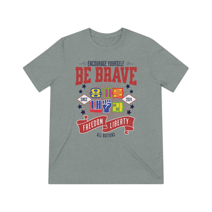 Be brave Unisex Triblend Tee