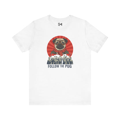 Follow the pug Unisex Jersey Short Sleeve Tee