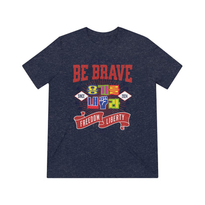 Be brave Unisex Triblend Tee