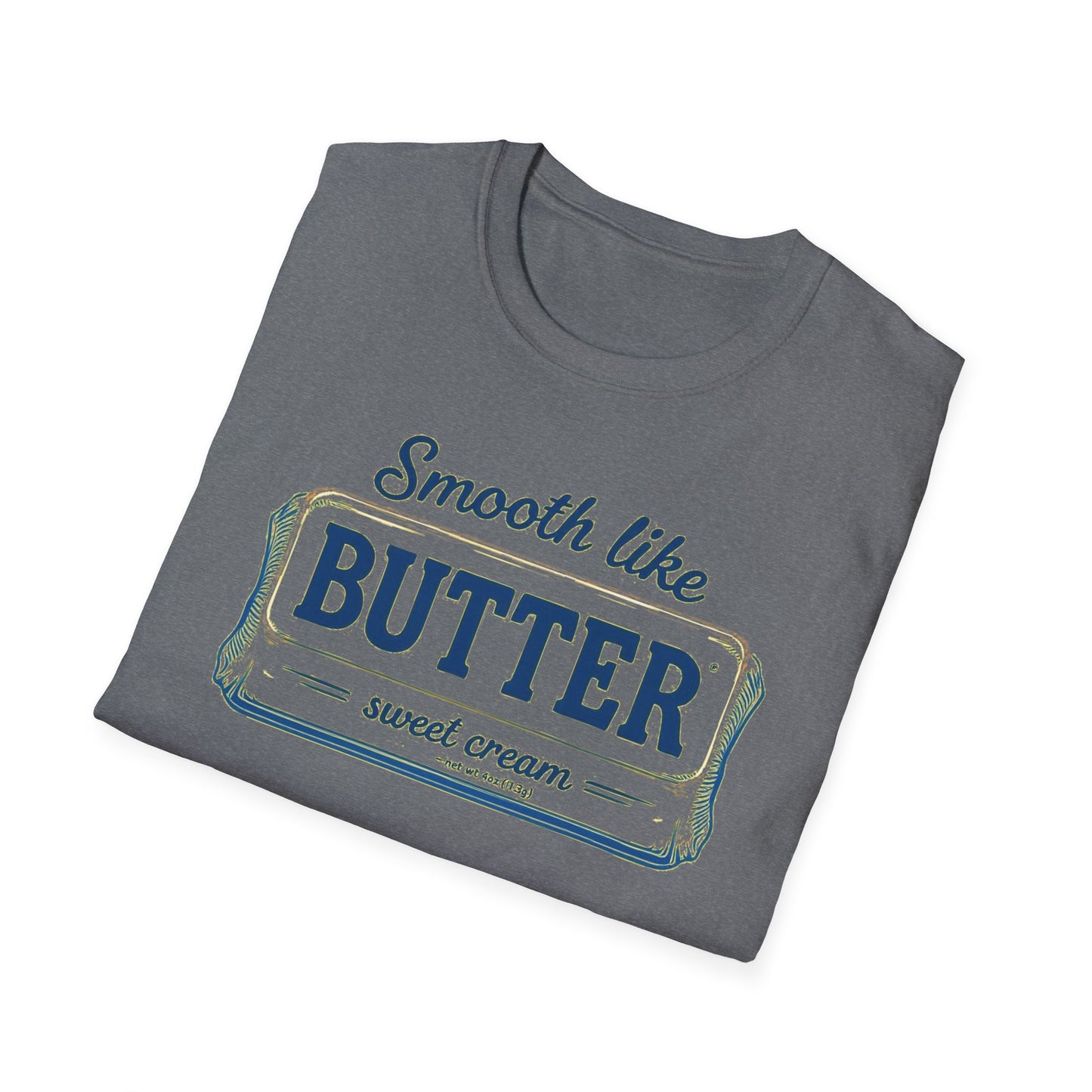 Smooth Like Butter Unisex T-Shirt - Softstyle Casual Tee