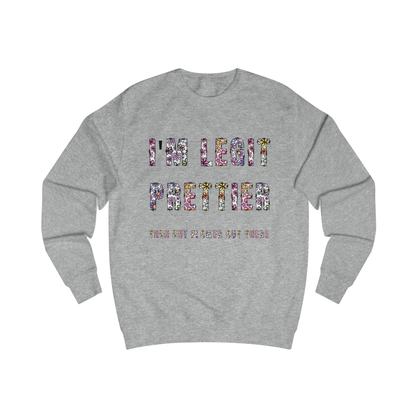 I'm legit prettier Unisex Sweatshirt - StyleMZ - Stylemz