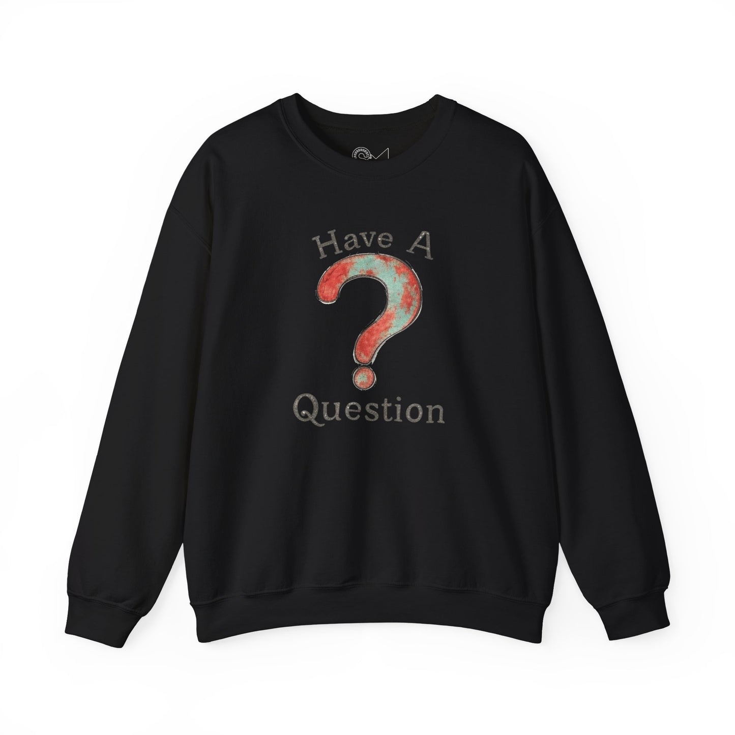 Crewneck Sweatshirt - Have a question