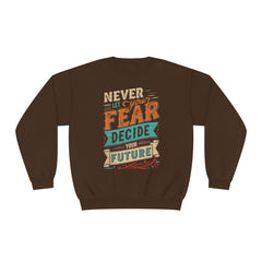 Never let your fear decide your future Unisex NuBlend® Crewneck Sweatshirt  - Korea  - StyleMZ