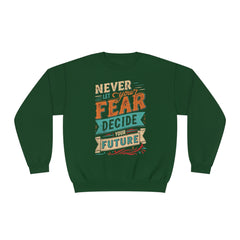 Never let your fear decide your future Unisex NuBlend® Crewneck Sweatshirt  - Korea  - StyleMZ