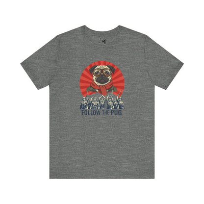 Follow the pug Unisex Jersey Short Sleeve Tee