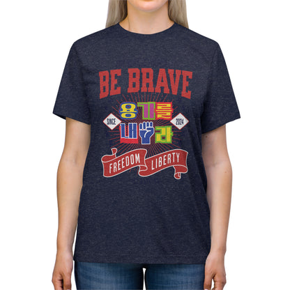 Be brave Unisex Triblend Tee