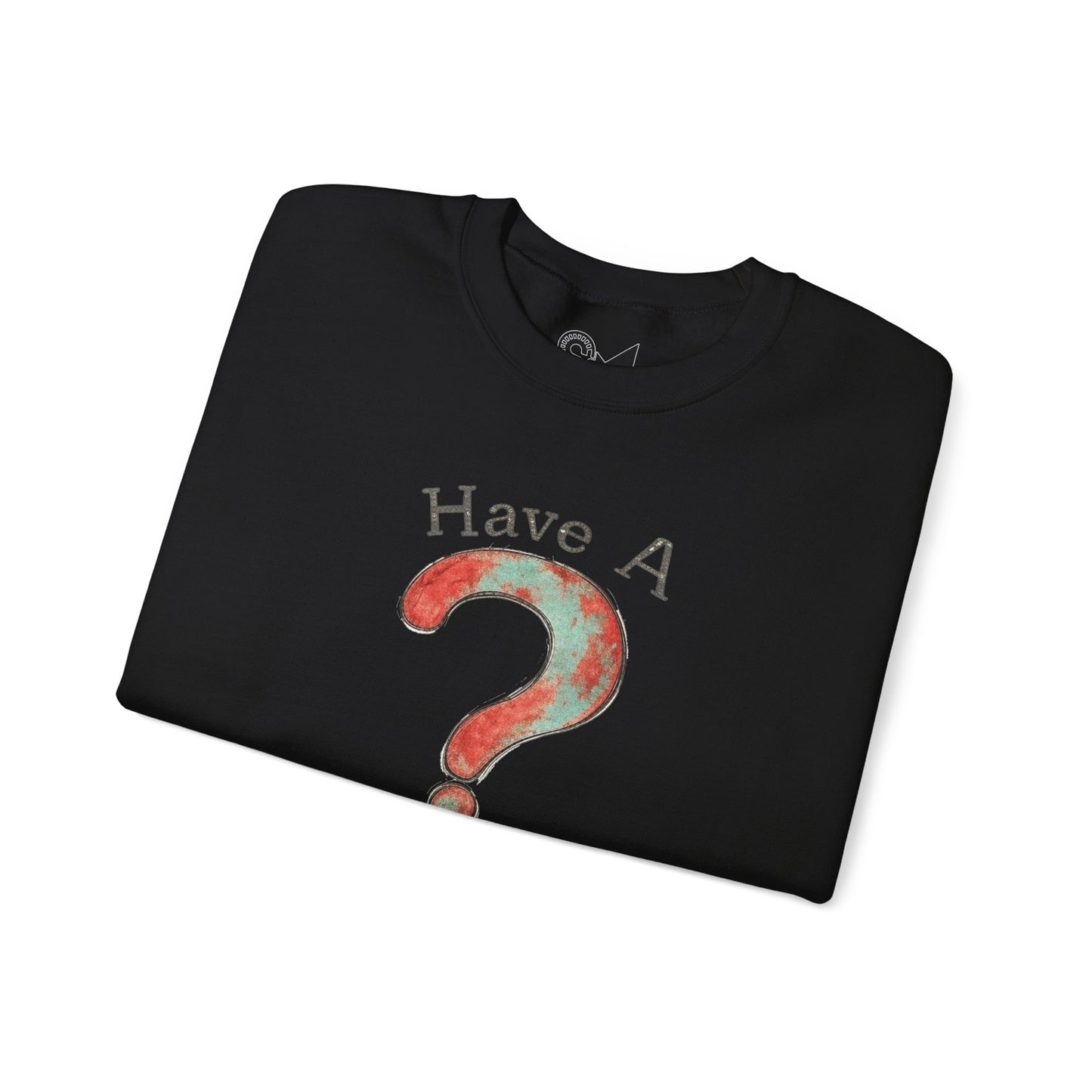 Crewneck Sweatshirt - Have a question