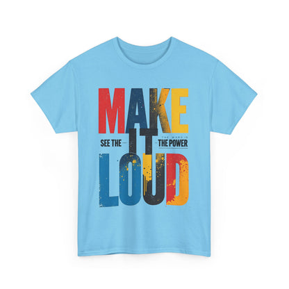 Make it loud Unisex Heavy Cotton Tee