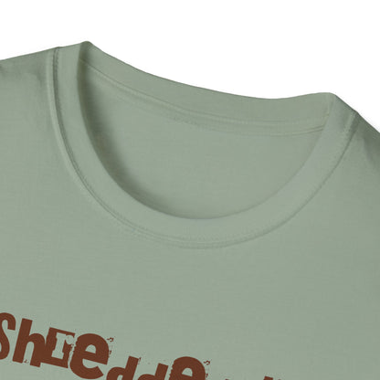 I shredded the toilet paper Unisex Softstyle T-Shirt