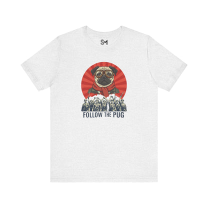 Follow the pug Unisex Jersey Short Sleeve Tee