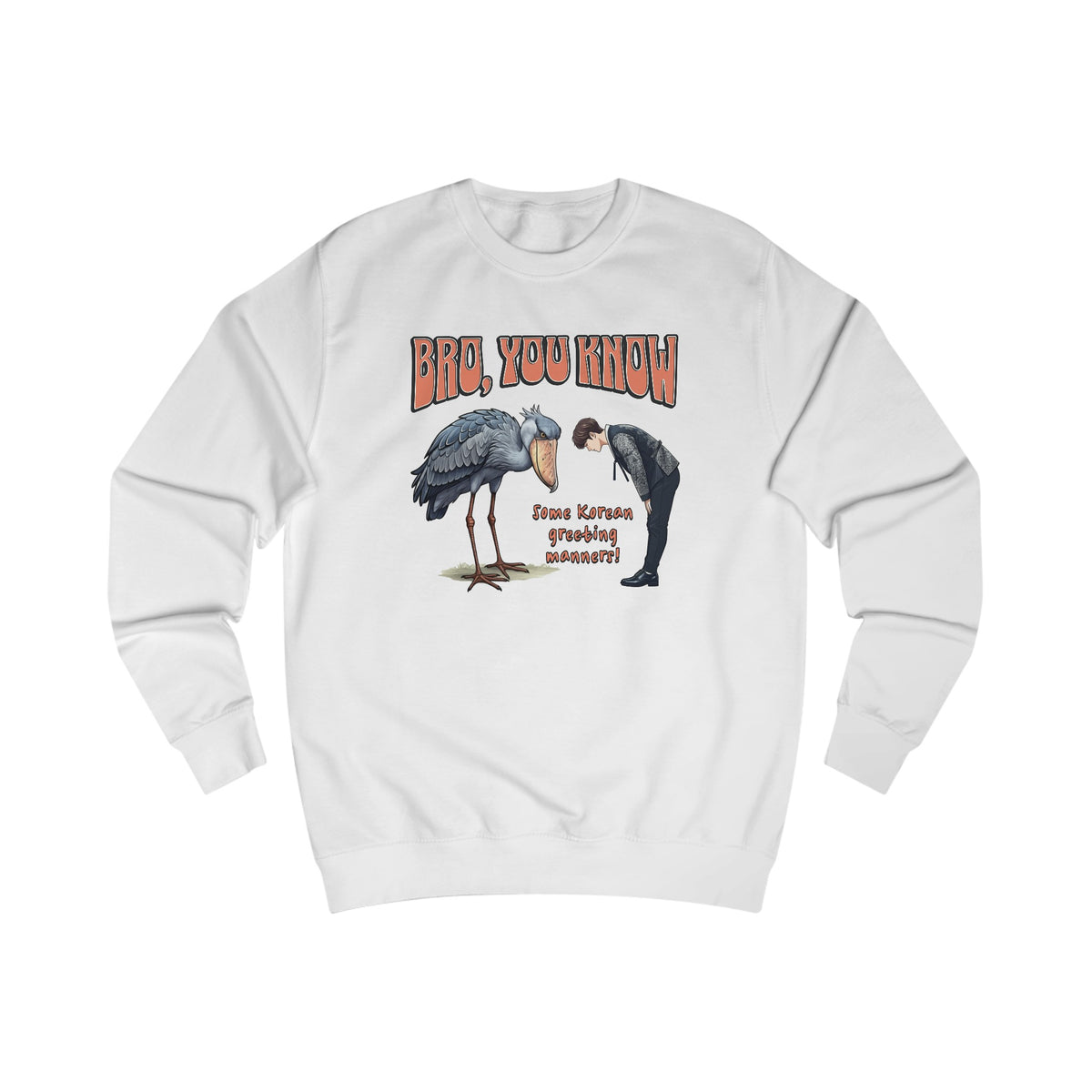 Bro, you know Unisex Sweatshirt  - Korea  - StyleMZ