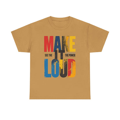 Make it loud Unisex Heavy Cotton Tee