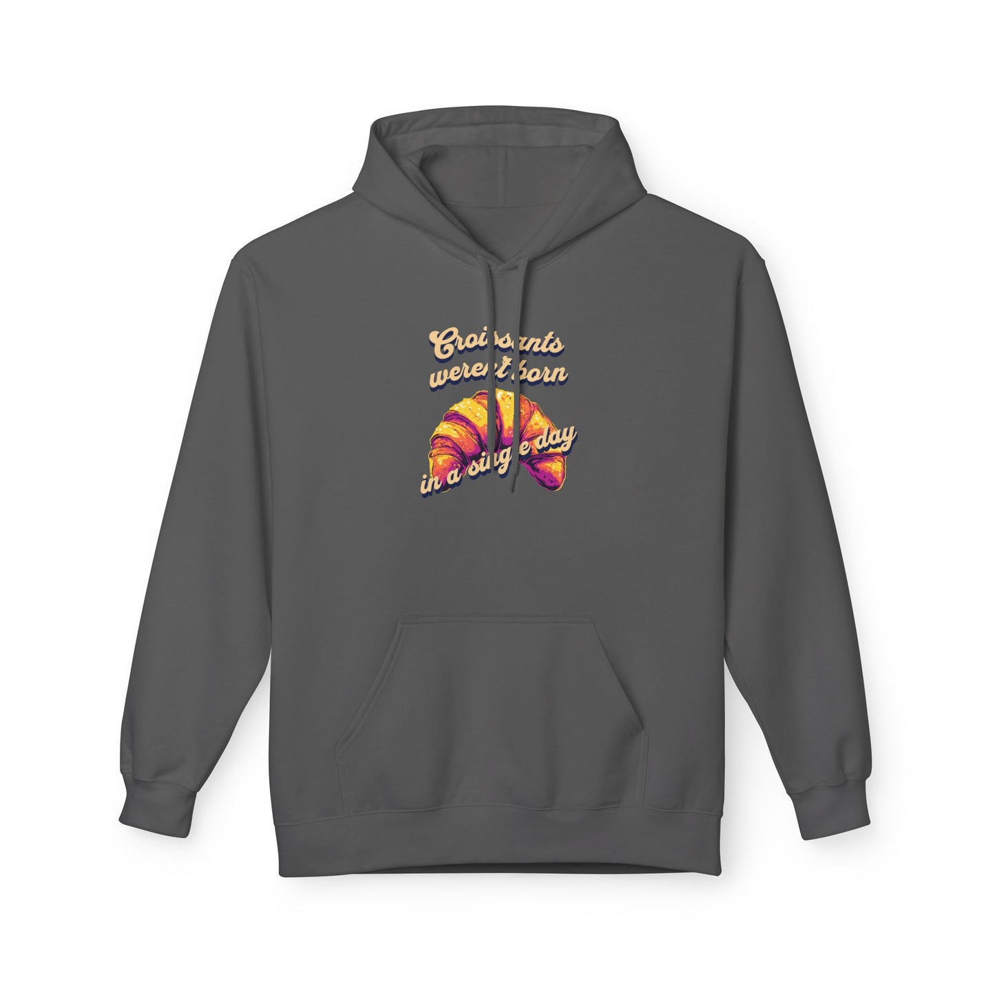 Croissants weren't born in a single day Unisex Midweight Softstyle Fleece Hoodie - StyleMZ - Stylemz