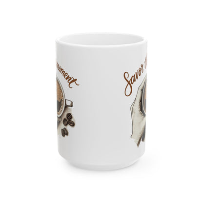 Savor the moment2 Ceramic Mug, (11oz, 15oz) - StyleMZ