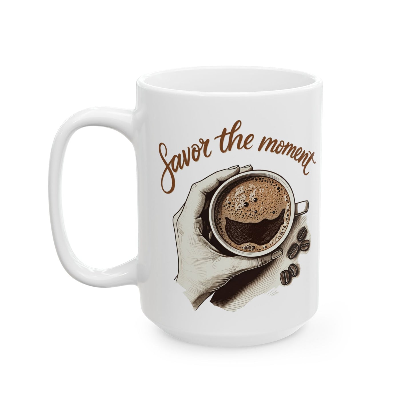 Savor the moment2 Ceramic Mug, (11oz, 15oz) - StyleMZ