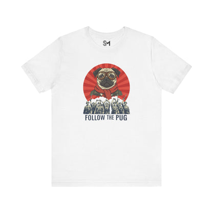 Follow the pug Unisex Jersey Short Sleeve Tee