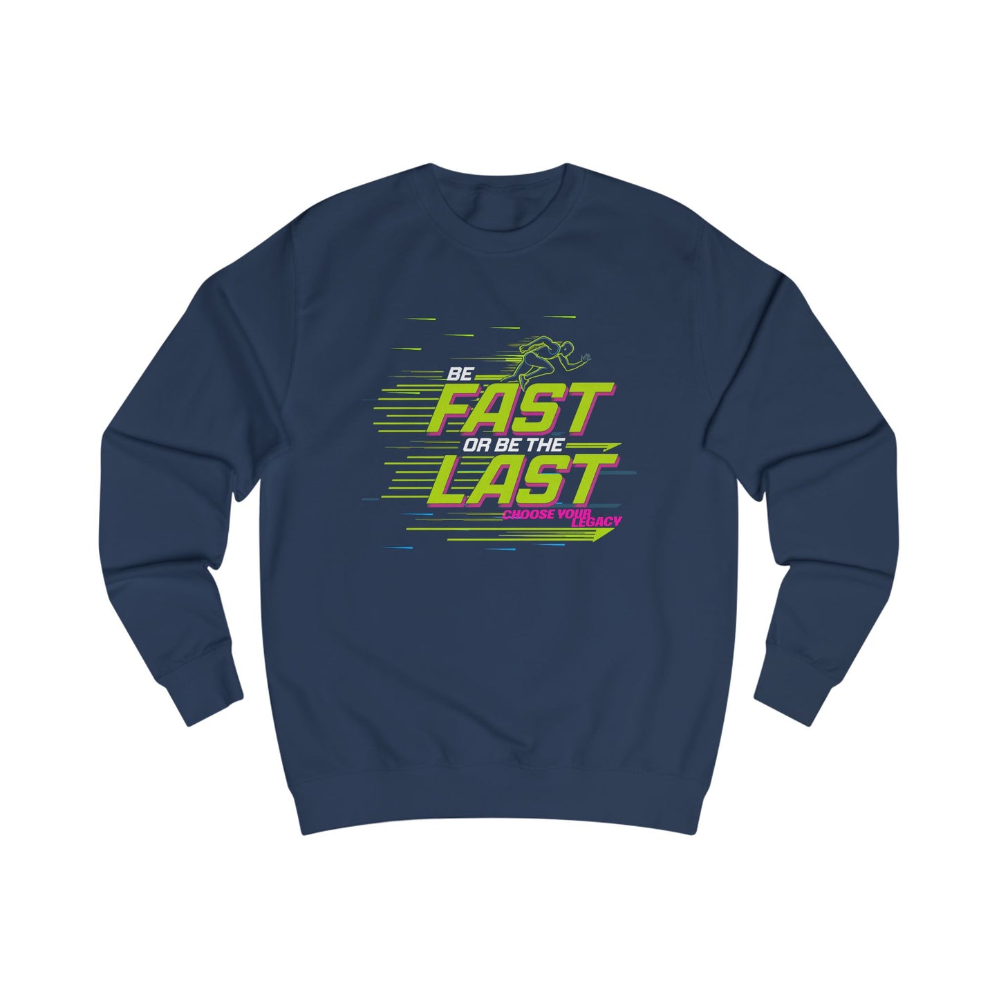 Be fast or be the last Unisex Sweatshirt - StyleMZ