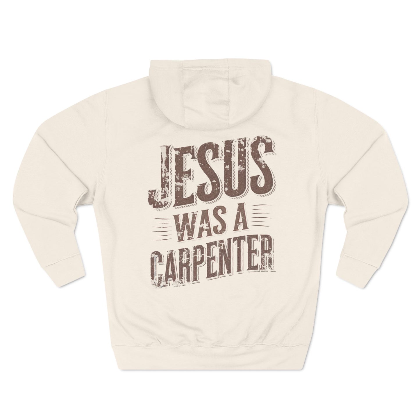 Jesus was a carpenter Three-Panel Fleece Hoodie - StyleMZ