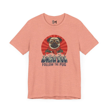 Follow the pug Unisex Jersey Short Sleeve Tee