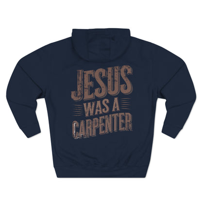 Jesus was a carpenter Three-Panel Fleece Hoodie - StyleMZ