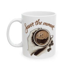 StyleMZ -  Savor the moment2 Ceramic Mug, (11oz, 15oz)  - StyleMZ