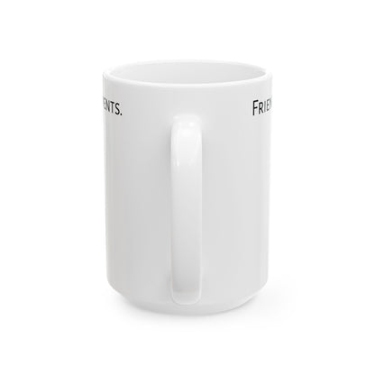 Friends, caffeine, and laid-back moments. Ceramic Mug, (11oz, 15oz) - StyleMZ