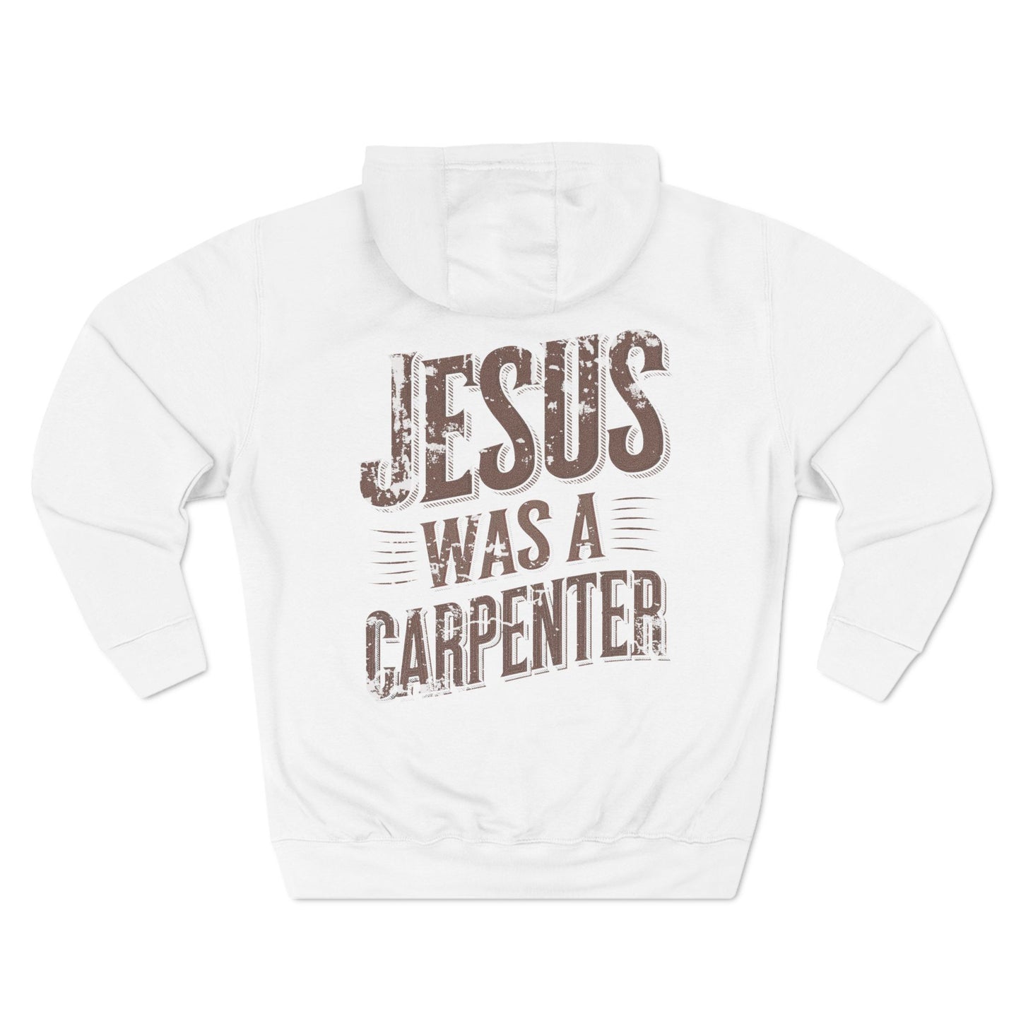 Jesus was a carpenter Three-Panel Fleece Hoodie - StyleMZ