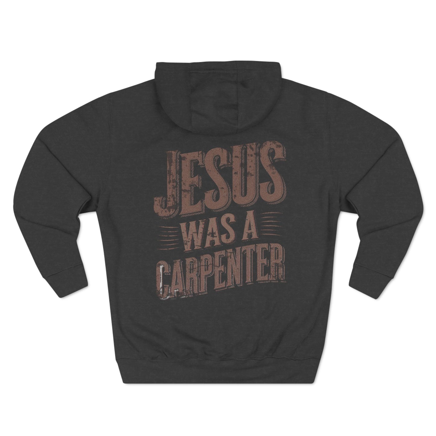 Jesus was a carpenter Three-Panel Fleece Hoodie - StyleMZ