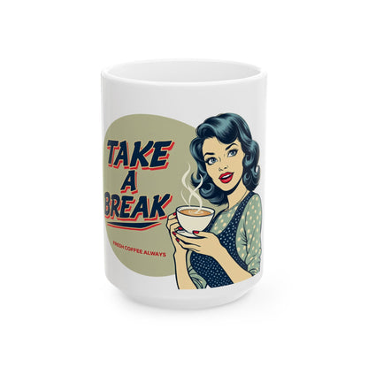 Take a break Ceramic Mug, (11oz, 15oz) - StyleMZ