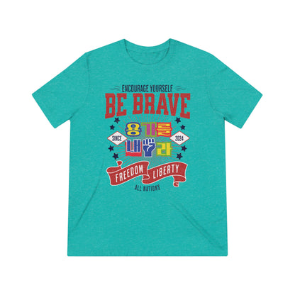 Be brave Unisex Triblend Tee