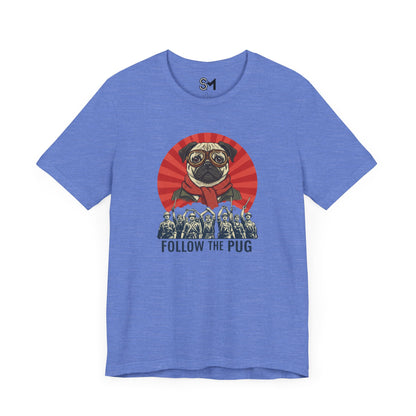 Follow the pug Unisex Jersey Short Sleeve Tee