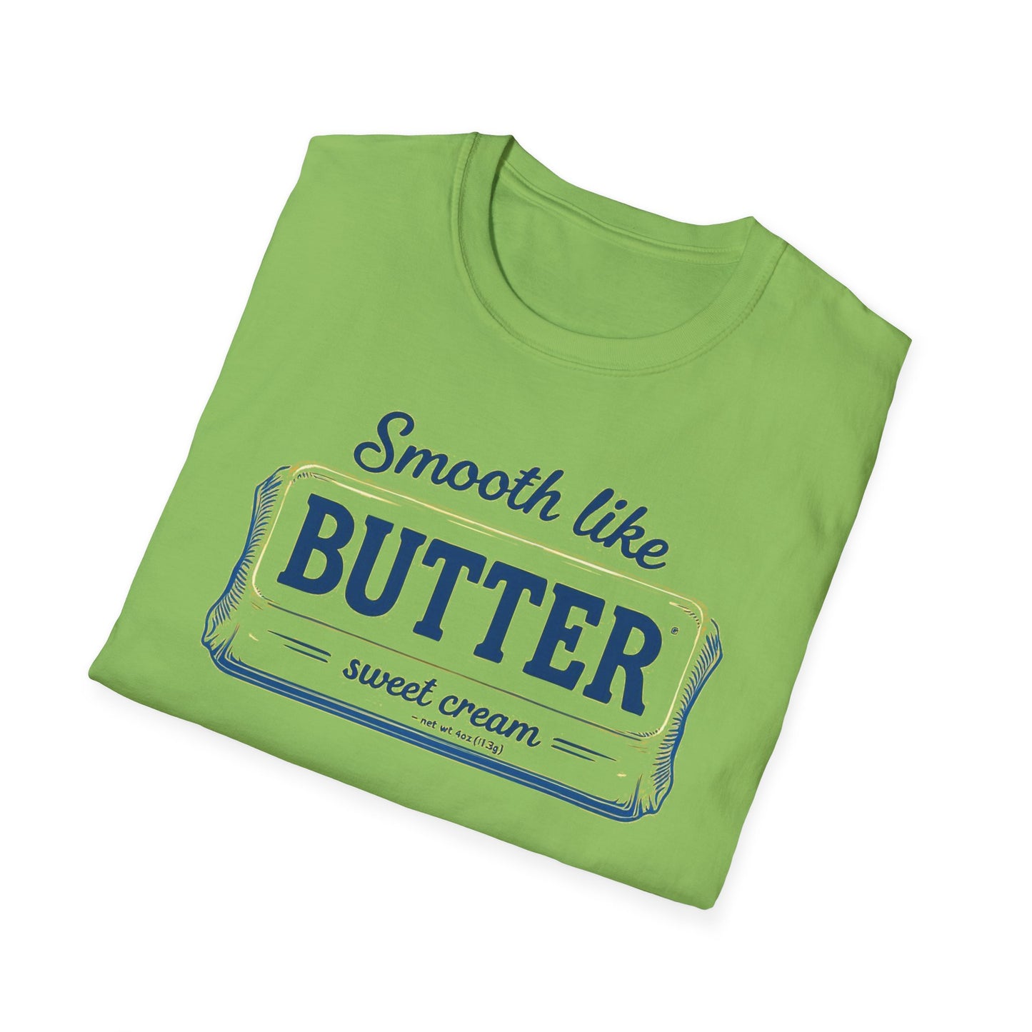 Smooth Like Butter Unisex T-Shirt - Softstyle Casual Tee