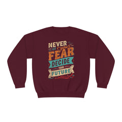 Never let your fear decide your future Unisex NuBlend® Crewneck Sweatshirt  - Korea  - StyleMZ