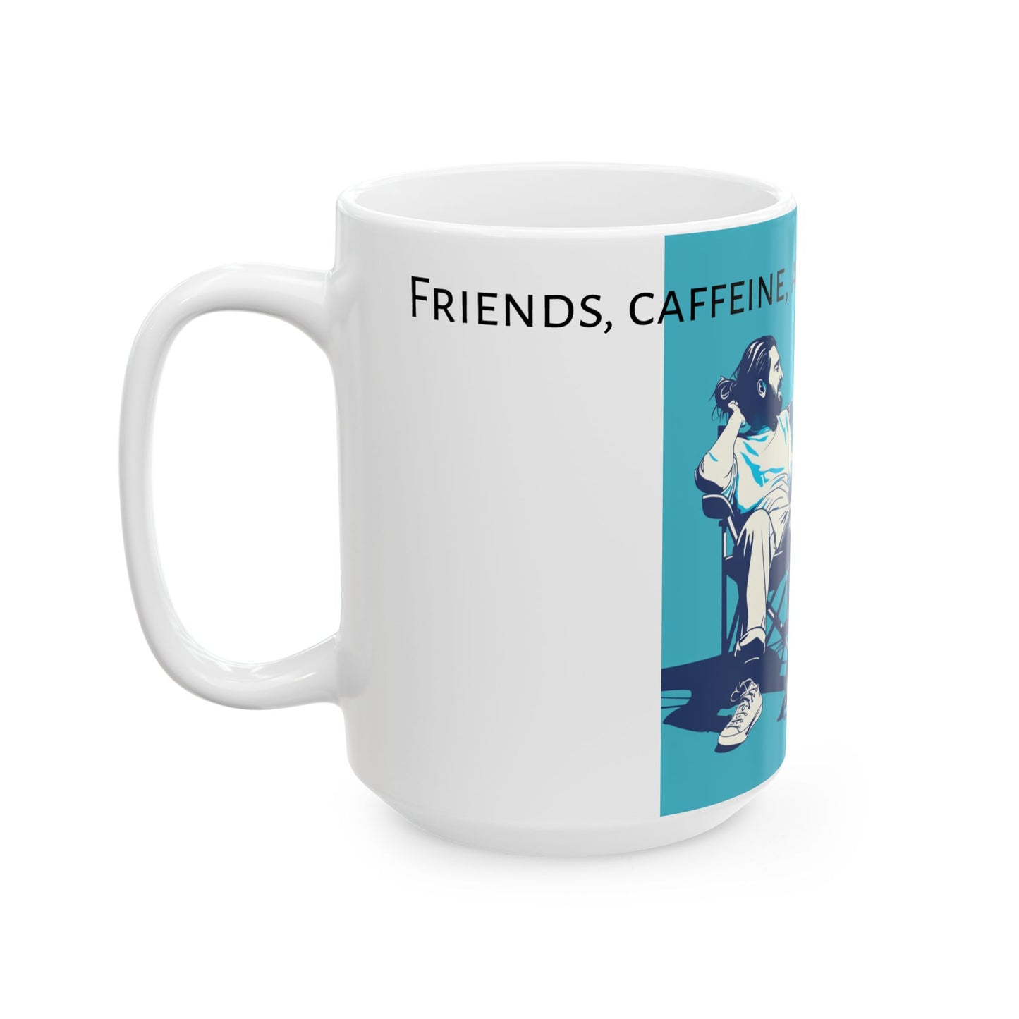 Friends, caffeine, and laid-back moments. Ceramic Mug, (11oz, 15oz) - StyleMZ