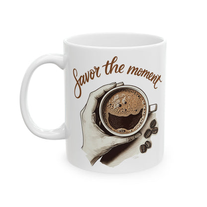 Savor the moment2 Ceramic Mug, (11oz, 15oz) - StyleMZ