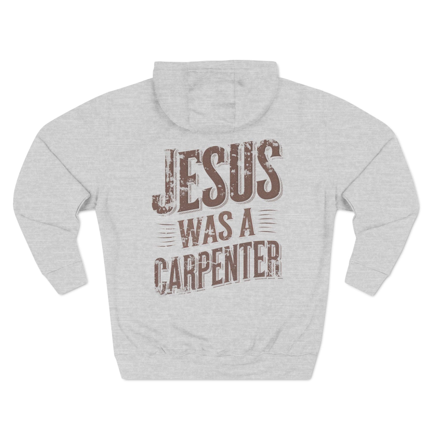 Jesus was a carpenter Three-Panel Fleece Hoodie - StyleMZ