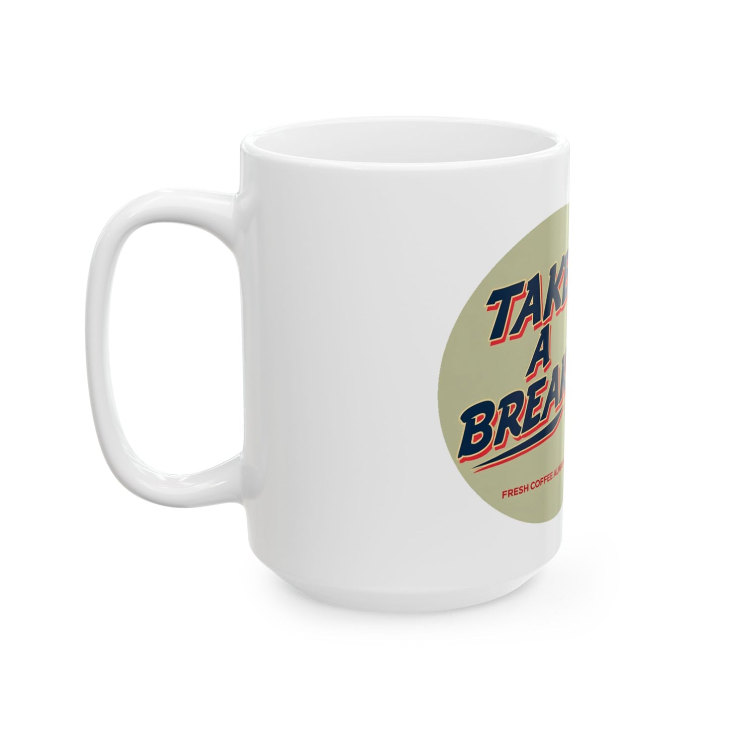 Take a break Ceramic Mug, (11oz, 15oz) - StyleMZ