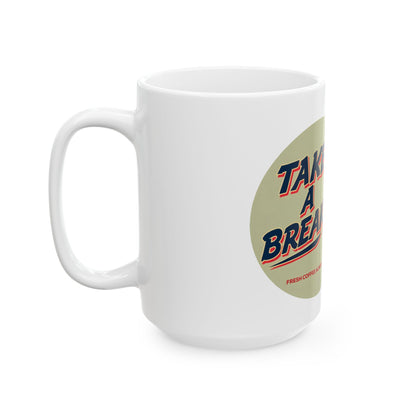 Take a break Ceramic Mug, (11oz, 15oz) - StyleMZ - Stylemz