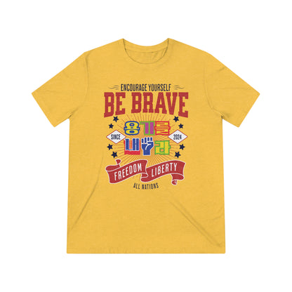 Be brave Unisex Triblend Tee