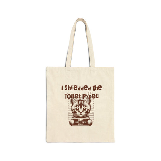 I shredded the toilet paper.Cotton Canvas Tote Bag - StyleMZ - Stylemz