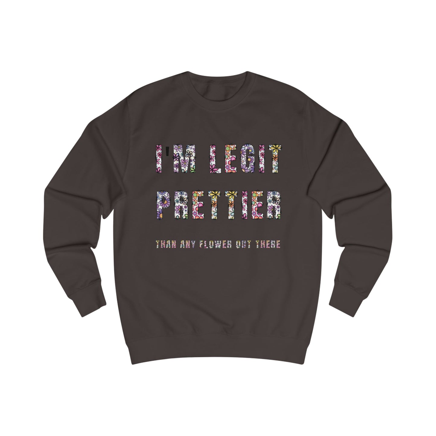 I'm legit prettier Unisex Sweatshirt - StyleMZ