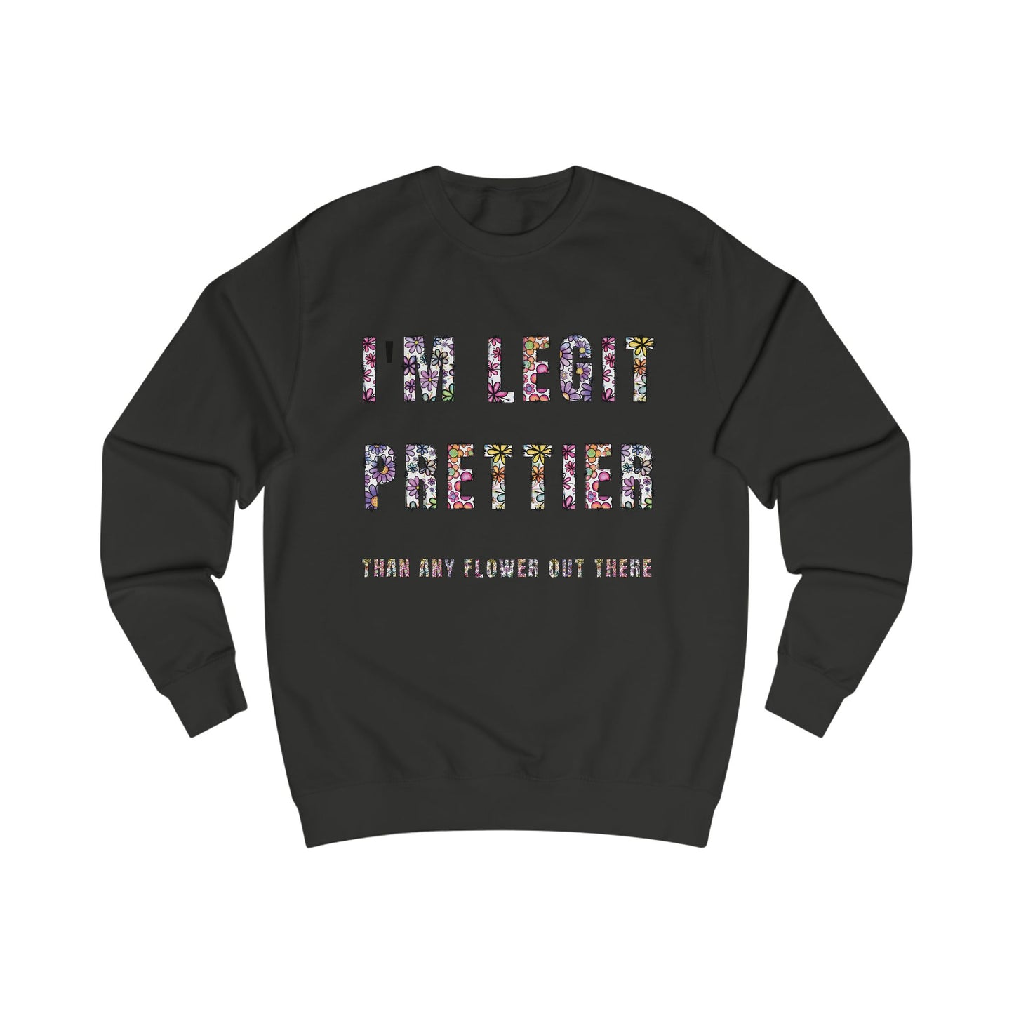 I'm legit prettier Unisex Sweatshirt - StyleMZ - Stylemz