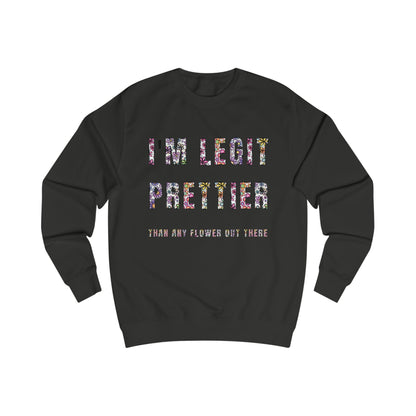 I'm legit prettier Unisex Sweatshirt - StyleMZ - Stylemz