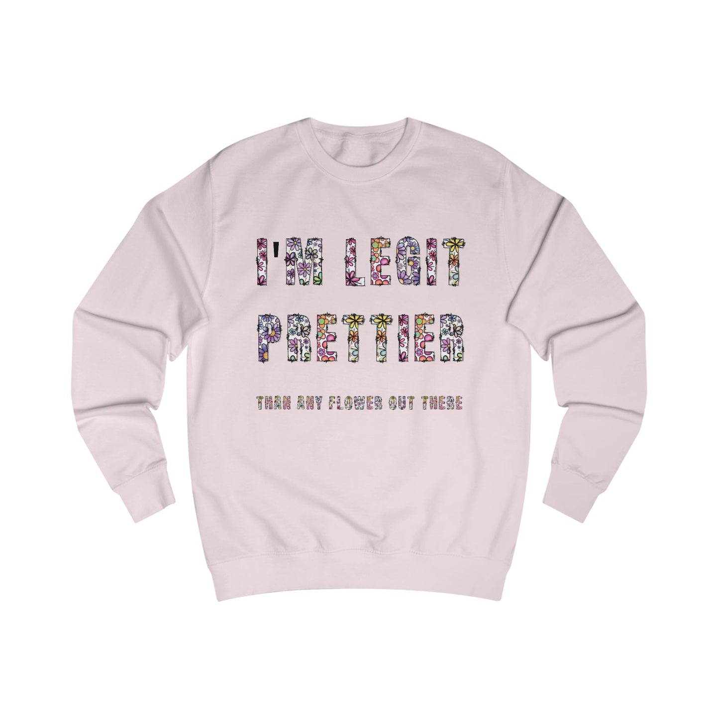 I'm legit prettier Unisex Sweatshirt - StyleMZ - Stylemz