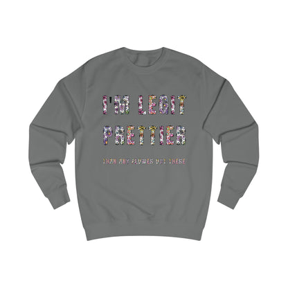 I'm legit prettier Unisex Sweatshirt - StyleMZ - Stylemz