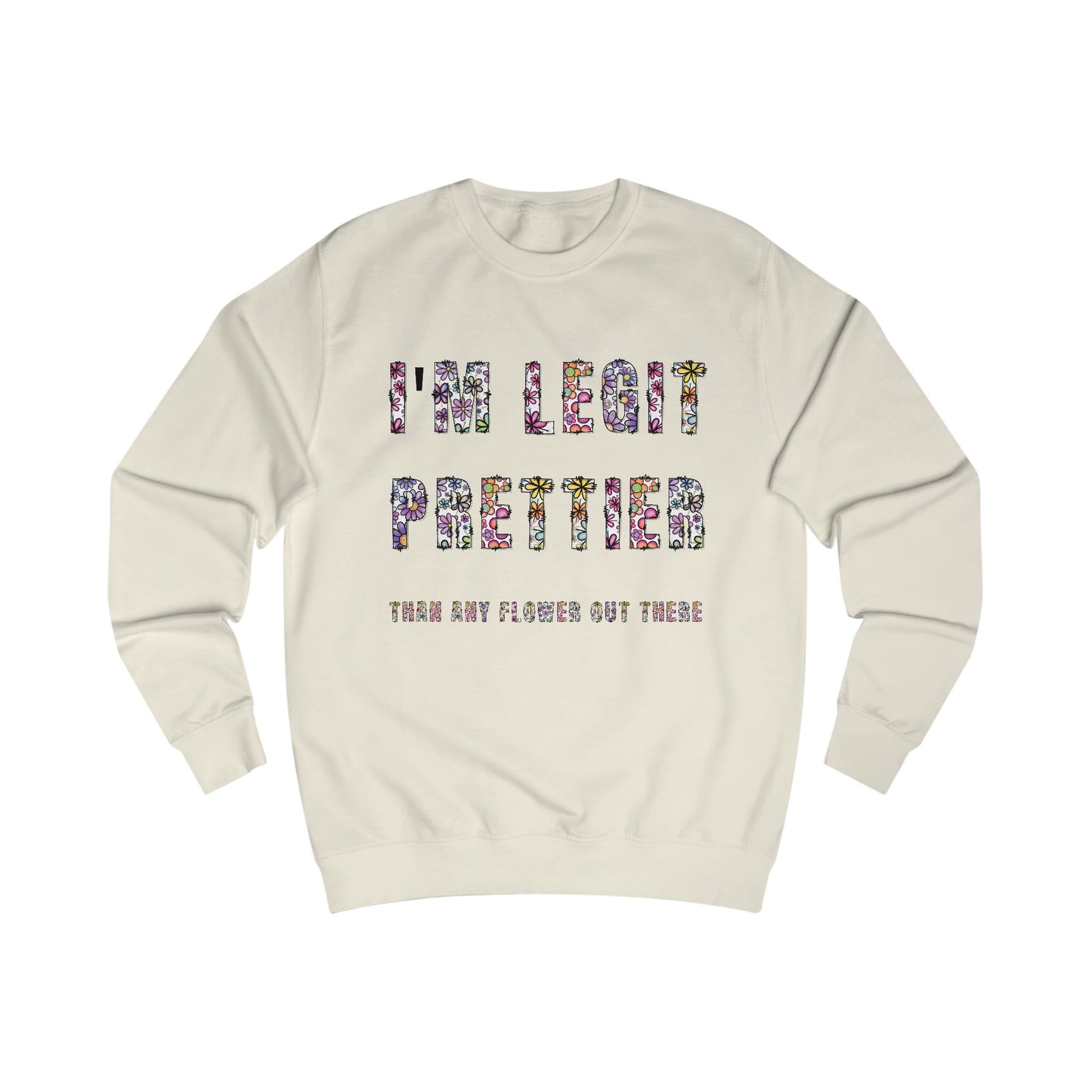 I'm legit prettier Unisex Sweatshirt - StyleMZ