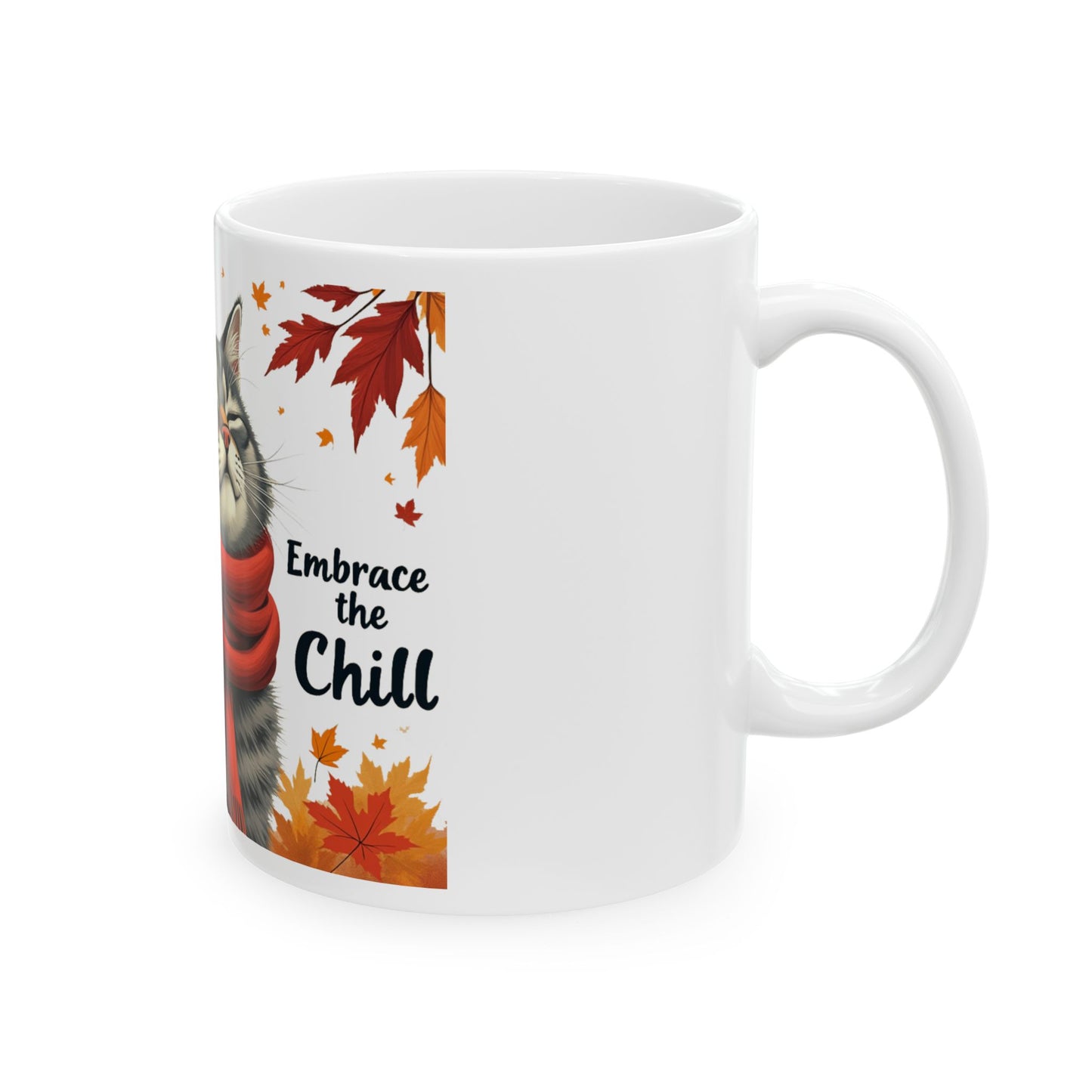 Embrace the chill Ceramic Mug, (11oz, 15oz) - StyleMZ - Stylemz