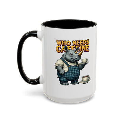 Who needs Caffeine Accent Coffee Mug (11, 15oz) - StyleMZ